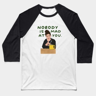 Nobody is Mad At You Baseball T-Shirt